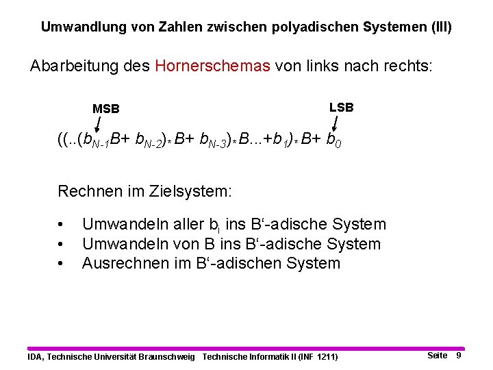 Umwandlung von Zahlen zwischen polyadischen Systemen (III) Abarbeitung des Hornerschemas von links nach rechts: