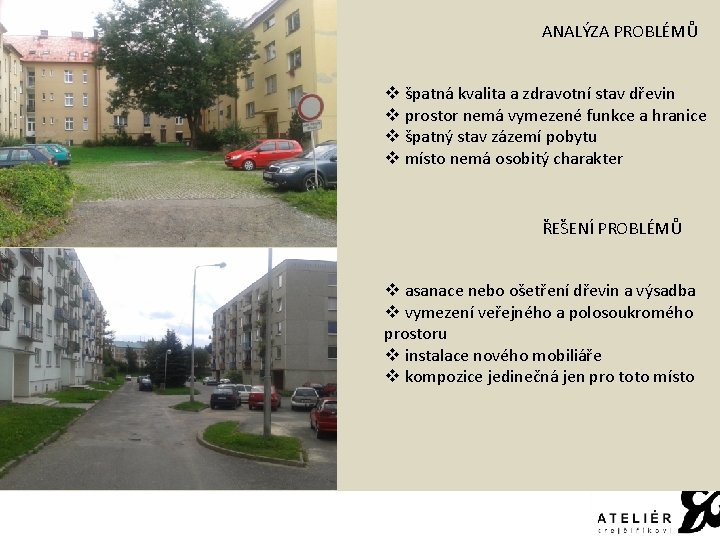 REGENERACE ZELENĚ VNITROBLOKŮ NOVÉ KINO V TURNOVĚ ANALÝZA PROBLÉMŮ ŠIRŠÍ VZTAHY v špatná kvalita