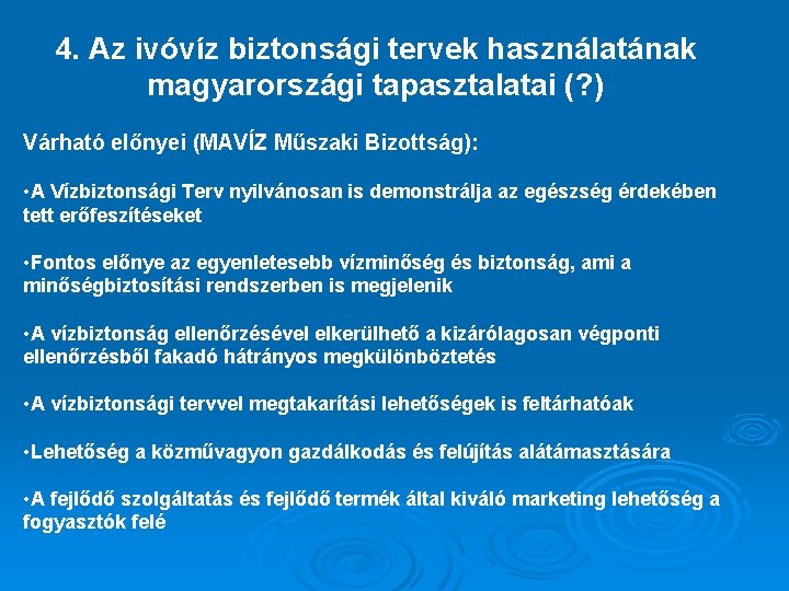 4. Az ivóvíz biztonsági tervek használatának magyarországi tapasztalatai (? ) Várható előnyei (MAVÍZ Műszaki