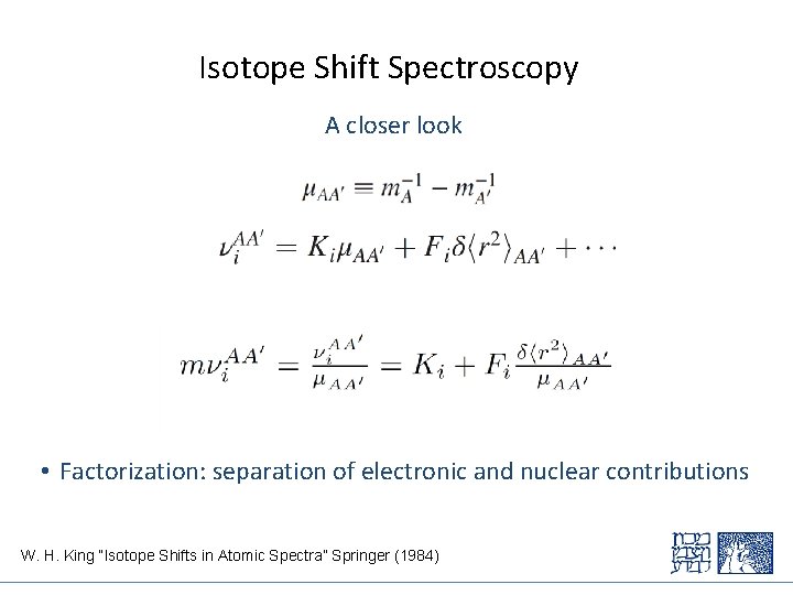 Isotope Shift Spectroscopy A closer look • Factorization: separation of electronic and nuclear contributions