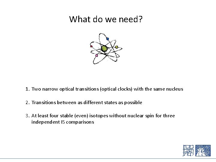 What do we need? 1. Two narrow optical transitions (optical clocks) with the same