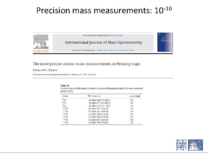 Precision mass measurements: 10 -10 