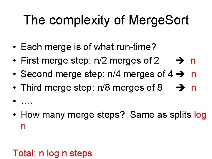The complexity of Merge. Sort • • • Each merge is of what run-time?