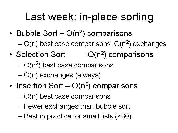 Last week: in-place sorting • Bubble Sort – O(n 2) comparisons – O(n) best