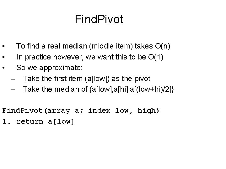 Find. Pivot • • • To find a real median (middle item) takes O(n)