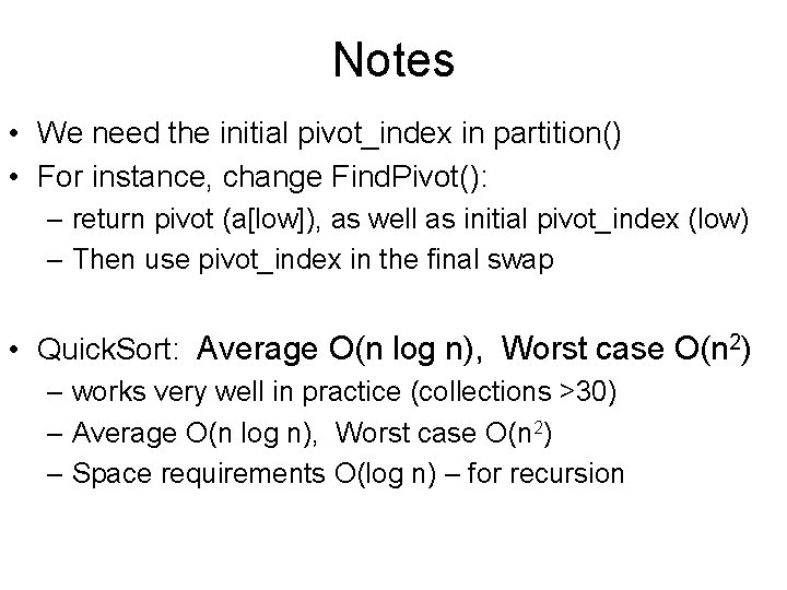 Notes • We need the initial pivot_index in partition() • For instance, change Find.