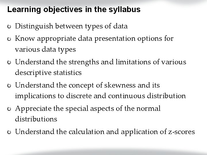 Learning objectives in the syllabus Distinguish between types of data Know appropriate data presentation