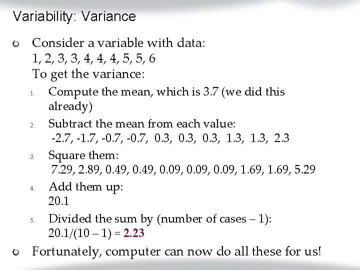 Variability: Variance Consider a variable with data: 1, 2, 3, 3, 4, 4, 4,