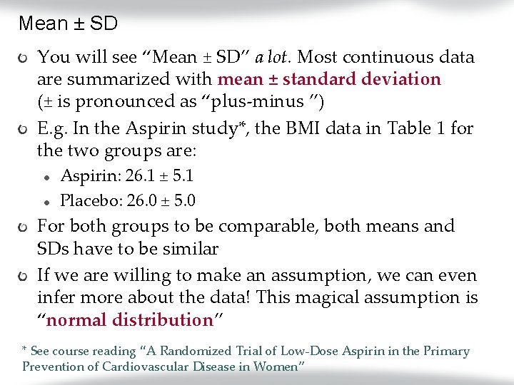 Mean ± SD You will see “Mean ± SD” a lot. Most continuous data