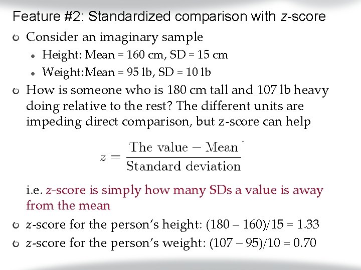 Feature #2: Standardized comparison with z-score Consider an imaginary sample l l Height: Mean