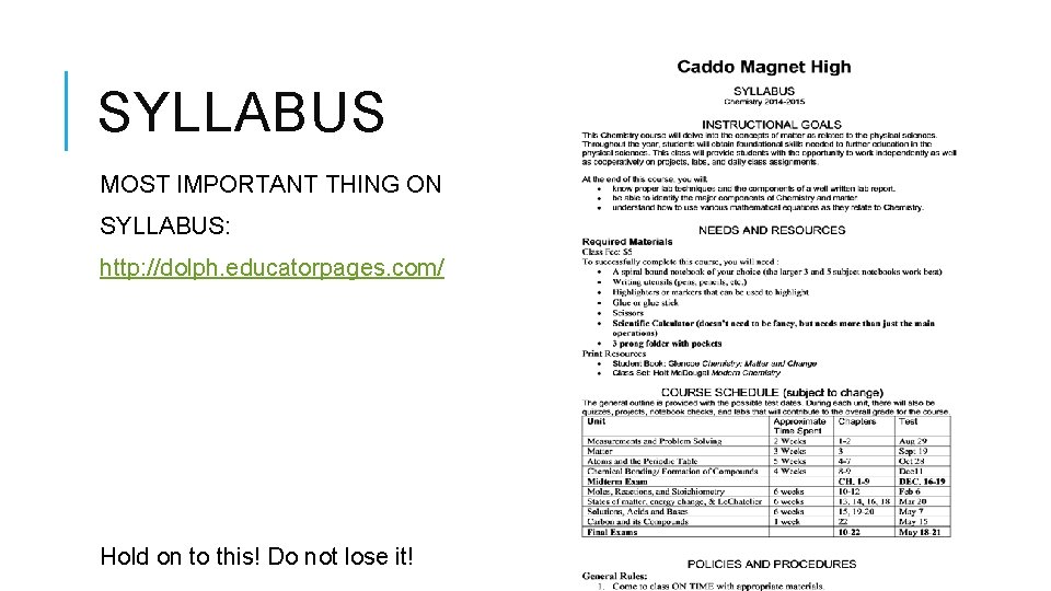 SYLLABUS MOST IMPORTANT THING ON SYLLABUS: http: //dolph. educatorpages. com/ Hold on to this!