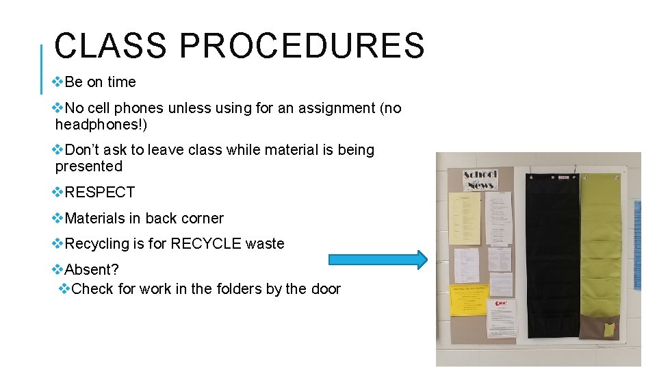 CLASS PROCEDURES v. Be on time v. No cell phones unless using for an