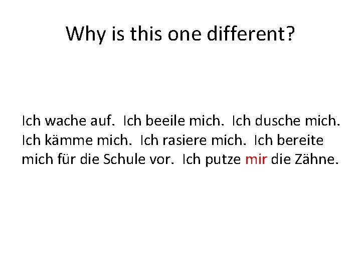 Why is this one different? Ich wache auf. Ich beeile mich. Ich dusche mich.