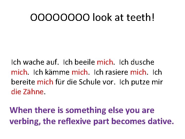 OOOO look at teeth! Ich wache auf. Ich beeile mich. Ich dusche mich. Ich