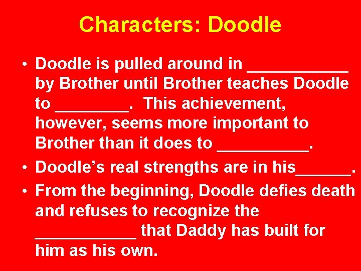 Characters: Doodle • Doodle is pulled around in ______ by Brother until Brother teaches