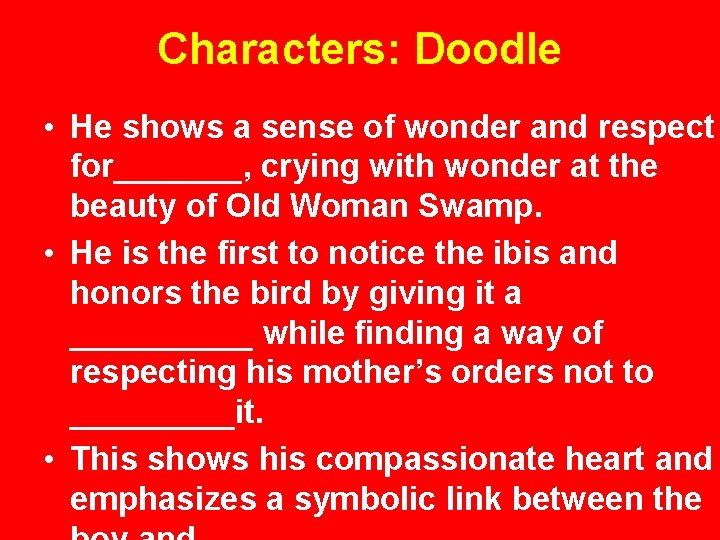Characters: Doodle • He shows a sense of wonder and respect for_______, crying with
