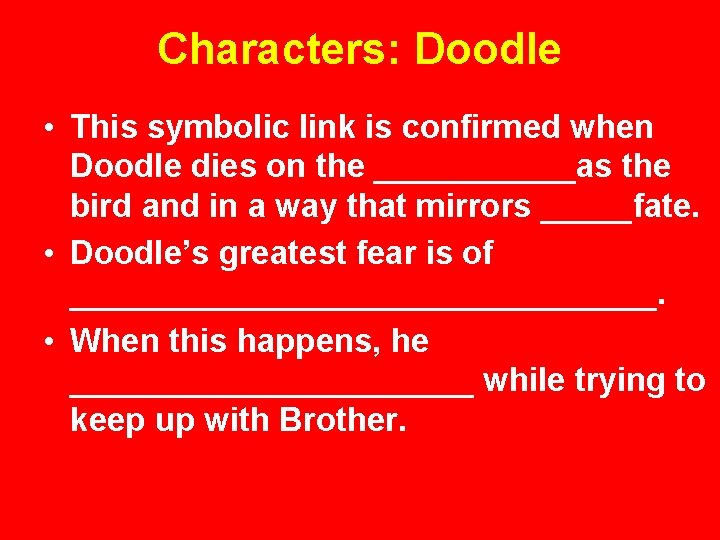 Characters: Doodle • This symbolic link is confirmed when Doodle dies on the ______as