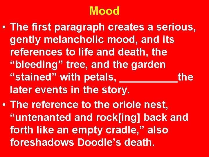 Mood • The first paragraph creates a serious, gently melancholic mood, and its references