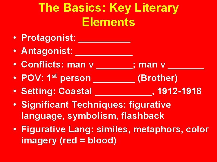 The Basics: Key Literary Elements • • • Protagonist: _____ Antagonist: ______ Conflicts: man