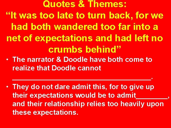 Quotes & Themes: “It was too late to turn back, for we had both