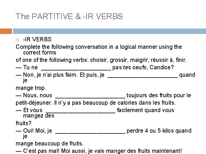 The PARTITIVE & -IR VERBS Complete the following conversation in a logical manner using