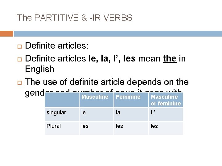The PARTITIVE & -IR VERBS Definite articles: Definite articles le, la, l’, les mean