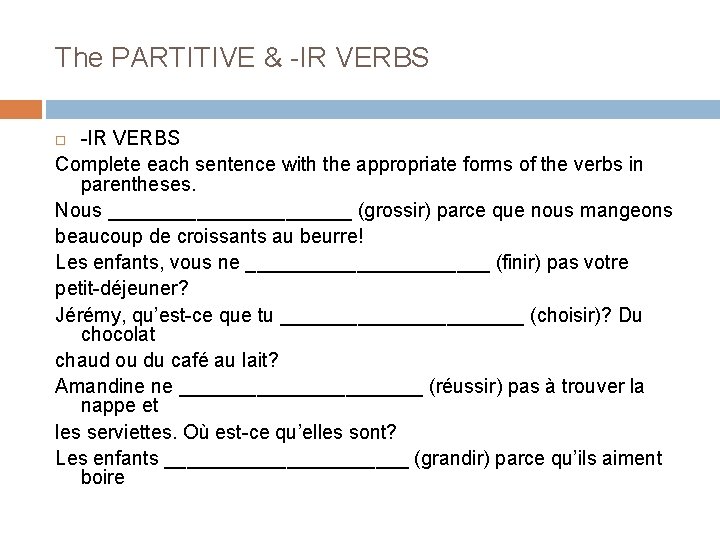 The PARTITIVE & -IR VERBS Complete each sentence with the appropriate forms of the
