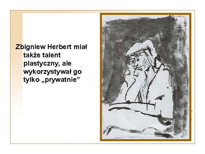 Zbigniew Herbert miał także talent plastyczny, ale wykorzystywał go tylko „prywatnie” 