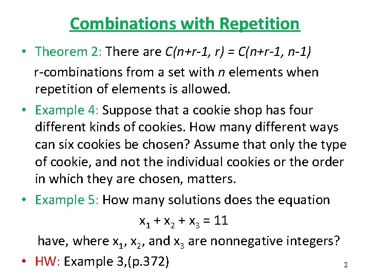 Combinations with Repetition • Theorem 2: There are C(n+r-1, r) = C(n+r-1, n-1) r-combinations