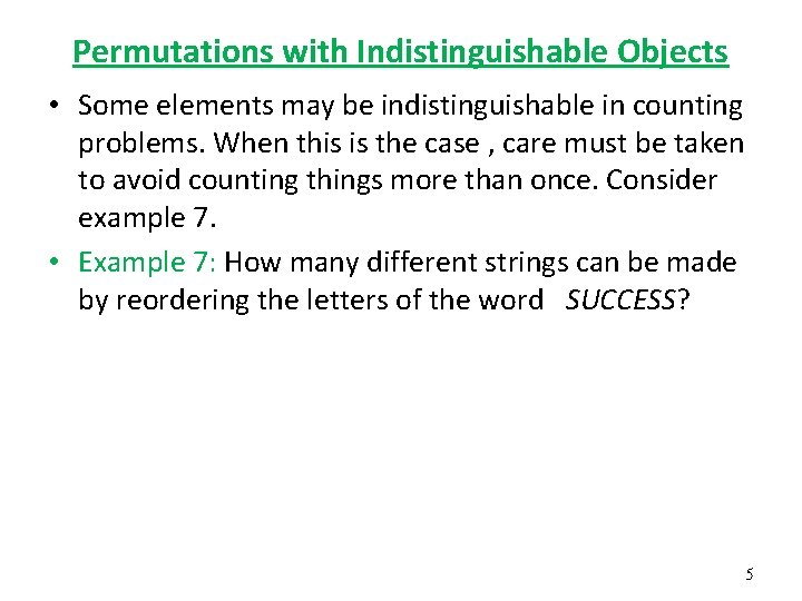 Permutations with Indistinguishable Objects • Some elements may be indistinguishable in counting problems. When