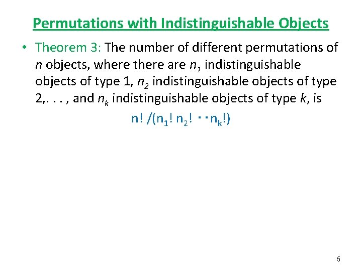 Permutations with Indistinguishable Objects • Theorem 3: The number of different permutations of n