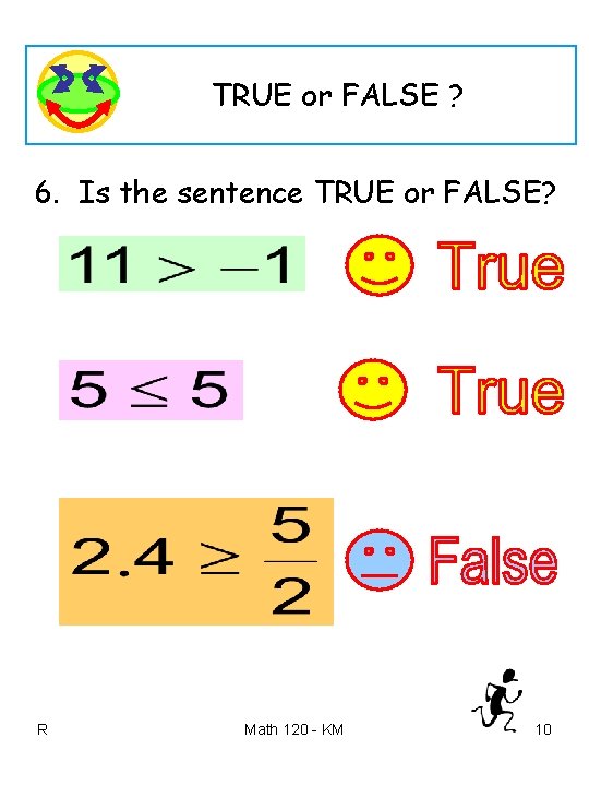 TRUE or FALSE ? 6. Is the sentence TRUE or FALSE? R Math 120