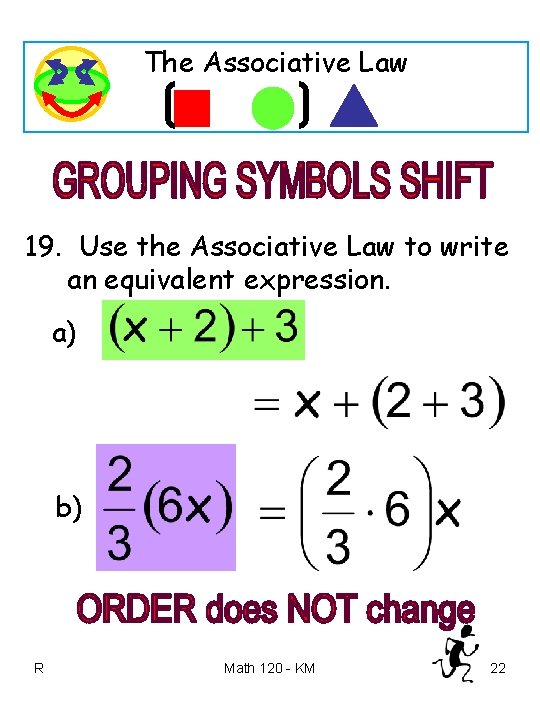 The Associative Law 19. Use the Associative Law to write an equivalent expression. a)