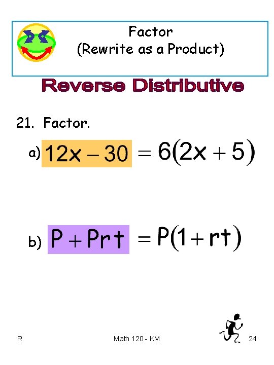 Factor (Rewrite as a Product) 21. Factor. a) b) R Math 120 - KM