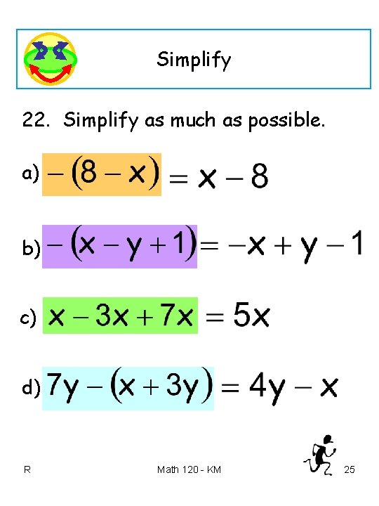 Simplify 22. Simplify as much as possible. a) b) c) d) R Math 120