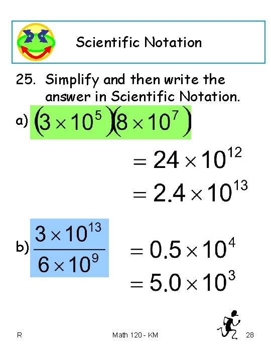 Scientific Notation 25. Simplify and then write the answer in Scientific Notation. a) b)