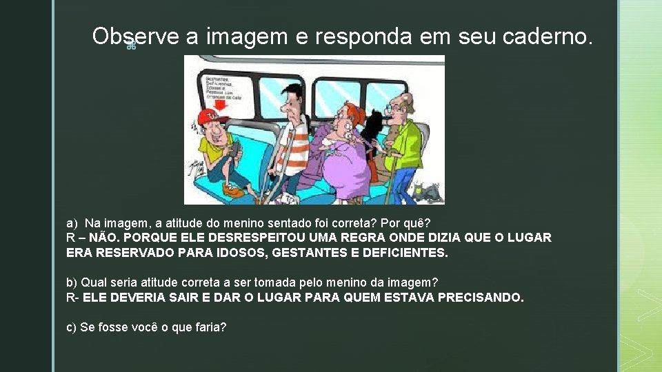 Observe a imagem e responda em seu caderno. z a) Na imagem, a atitude