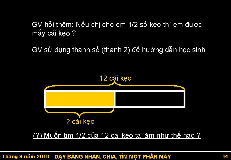 GV hỏi thêm: Nếu chị cho em 1/2 số kẹo thì em được mấy