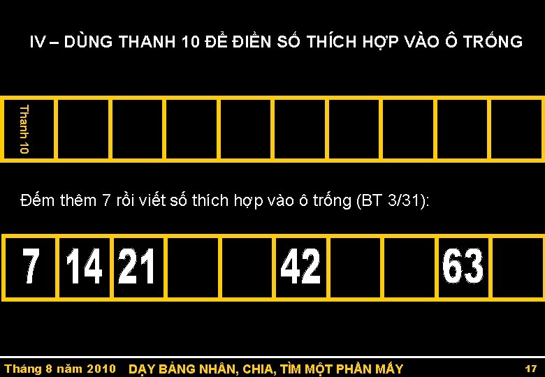 IV – DÙNG THANH 10 ĐỂ ĐIỀN SỐ THÍCH HỢP VÀO Ô TRỐNG Thanh