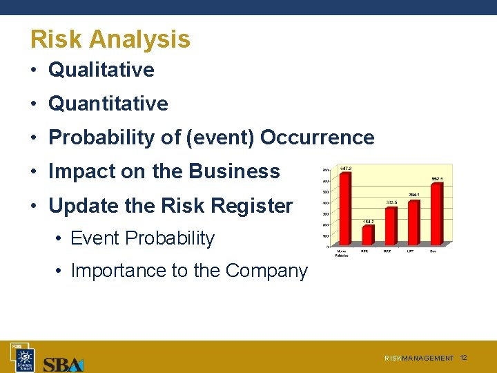 Risk Analysis • Qualitative • Quantitative • Probability of (event) Occurrence • Impact on Risk Analysis • Qualitative • Quantitative • Probability of (event) Occurrence • Impact on