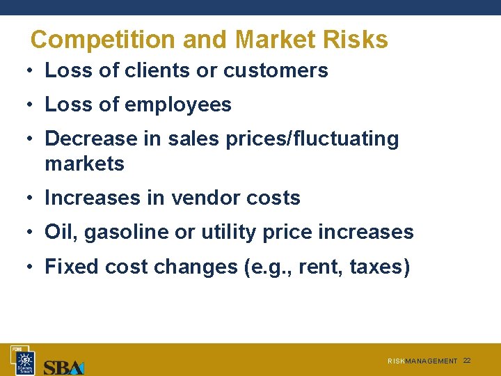 Competition and Market Risks • Loss of clients or customers • Loss of employees Competition and Market Risks • Loss of clients or customers • Loss of employees