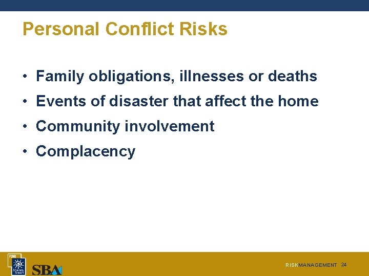 Personal Conflict Risks • Family obligations, illnesses or deaths • Events of disaster that Personal Conflict Risks • Family obligations, illnesses or deaths • Events of disaster that