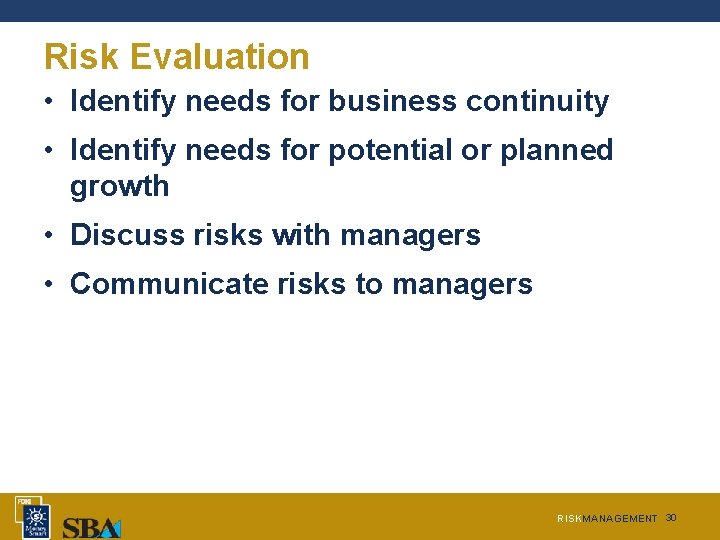 Risk Evaluation • Identify needs for business continuity • Identify needs for potential or Risk Evaluation • Identify needs for business continuity • Identify needs for potential or
