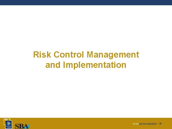 Risk Control Management and Implementation RISKMANAGEMENT 35  Risk Control Management and Implementation RISKMANAGEMENT 35