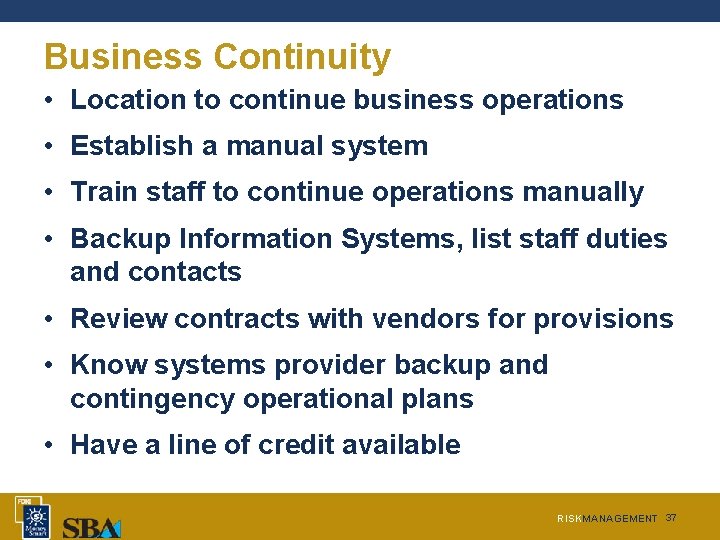 Business Continuity • Location to continue business operations • Establish a manual system • Business Continuity • Location to continue business operations • Establish a manual system •