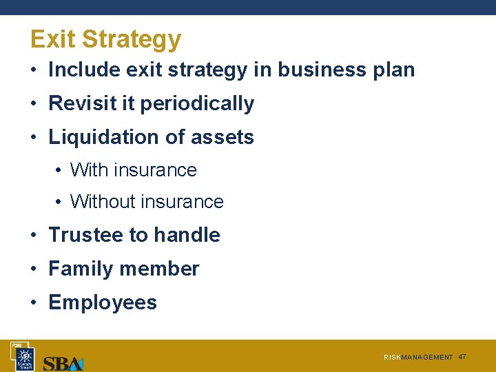 Exit Strategy • Include exit strategy in business plan • Revisit it periodically • Exit Strategy • Include exit strategy in business plan • Revisit it periodically •