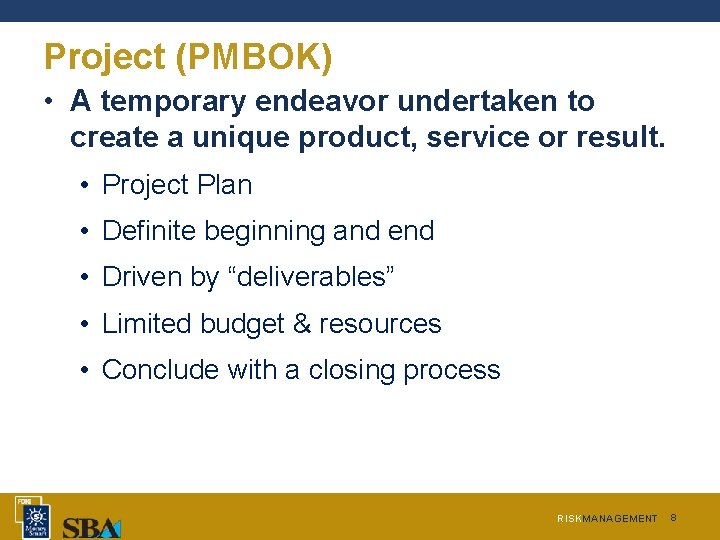Project (PMBOK) • A temporary endeavor undertaken to create a unique product, service or Project (PMBOK) • A temporary endeavor undertaken to create a unique product, service or
