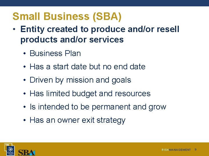 Small Business (SBA) • Entity created to produce and/or resell products and/or services • Small Business (SBA) • Entity created to produce and/or resell products and/or services •