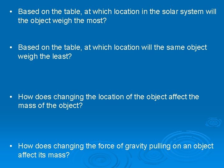  • Based on the table, at which location in the solar system will