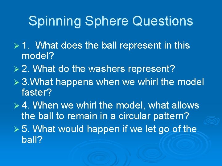 Spinning Sphere Questions Ø 1. What does the ball represent in this model? Ø